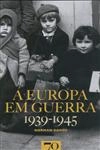 Europa Em Guerra 1939 - 1945, A
