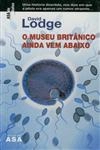 Museu Britanico Ainda Vem Abaixo, O