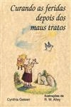 Curando As Feridas Depois Dos Maus Tratos