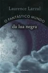Fantastico Mundo Da Lua Negra, O