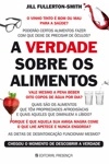 Verdade Sobre Os Alimentos, A