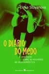Diario Do Medo A Violencia Sobre As Mulheres Na Vida Domestica, O