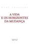 Vida E Os Horizontes Da Mudanca, A