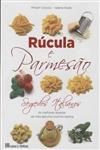 Rucula E Parmesao Segredos Italianos