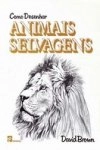 Como Desenhar Animais Selvagens