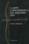 Arte Cavalheiresca Do Arqueiro Zen, A