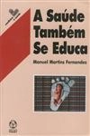 Saude Tambem Se Educa, A