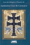 Livro De Milagres E Oracoes Da Santissima Cruz De Caravaca