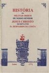 Historia Da Militar Ordem De Nosso Senhor Jesus Christo