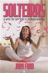 Solteiras A Arte De Ser Feliz E Independente