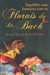 Equilibre Suas Emocoes Com Os Florais Do Dr Bach