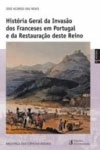 Historia Geral Da Invasao Dos Franceses Em Portugal E Da Restauracao Deste Reino