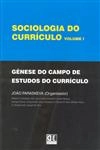 Sociologia Do Curriculo Vol1 - Genese Do Campo De Estudos Do Curriculo