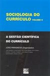 Sociologia Do Curriculo Vol2 - A Gestao Cientifica Do Curriculo