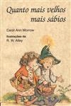 Quanto Mais Velhos Mais Sabios