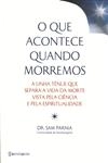 Que Acontece Quando Morremos, O