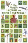Meu Primeiro Larousse Dos Como E Que Se Faz