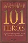 101 Herois As Aventuras Dos Maiores Idolos Da Historia Da Humanidade