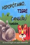 Hipopotamo Tigre E Canguru Tambem