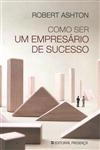 Como Ser Um Empresario De Sucesso
