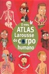 Meu Atlas Larousse Do Corpo Humano, O