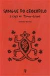 Sangue Do Crocodilo A Saga De Timor Leste