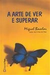 Arte De Ver E Superar, A