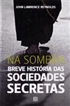 Sombra Breve Historia Das Sociedades Secretas, Na