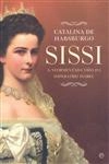 Sissi A Atormentada Vida Da Imperatriz Isabel
