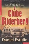 Toda A Verdade Sobre O Clube Bilderberg, A