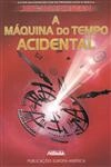 Maquina Do Tempo Acidental, A