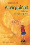 Amarguinha A Historia Do Anjo Da Guarda Amarguinha A Historia Do Anjo Da Guarda