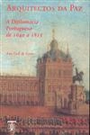 Arquitectos Da Paz A Diplomacia Portuguesa De 1640 A 1815 