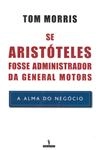 Se Aristoteles Fosse Administrador Da General Motors