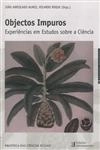 Objectos Impuros Experiencias Em Estudos Sobre Cieincia