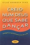 Creio Num Deus Que Sabe Dancar