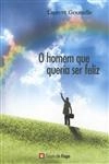 Homem Que Queria Ser Feliz, O