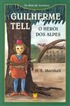 Guilherme Tell O Heroi Dos Alpes