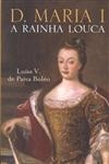 D Maria I A Rainha Louca
