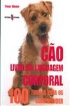 Cao Livro Da Linguagem Corporal 100 Formas Para Os Compreender