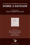 Actas Do 3 Coloquio Luso Galaico Sobre A Saudade
