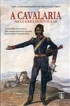 Cavalaria Na Guerra Peninsular, A