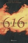 616 Tudo E Inferno
