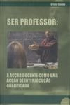 Ser Professor A Accao Docente Como Uma Accao De Interlocucao Qualificada