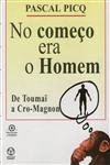 No Comeco Era O Homem