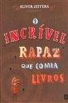 Incrivel Rapaz Que Comia Livros, O