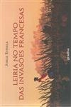Leiria No Tempo Das Invasoes Francesas