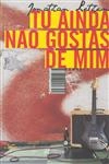 Tu Ainda Nao Gostas De Mim