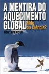Mentira Do Aquecimento Global Mito Ou Ciencia, A