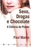 Sexo Droga E Chocolate A Ciencia Do Prazer